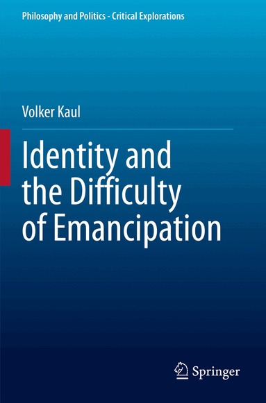 Volker Kaul - Identity and the Difficulty of Emancipation, Häftad