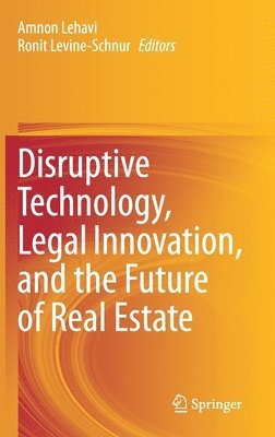 Amnon Lehavi, Ronit Levine-Schnur - Disruptive Technology, Legal Innovation, and the Future of Real Estate, Inbunden