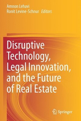 Amnon Lehavi, Ronit Levine-Schnur - Disruptive Technology, Legal Innovation, and the Future of Real Estate, Häftad