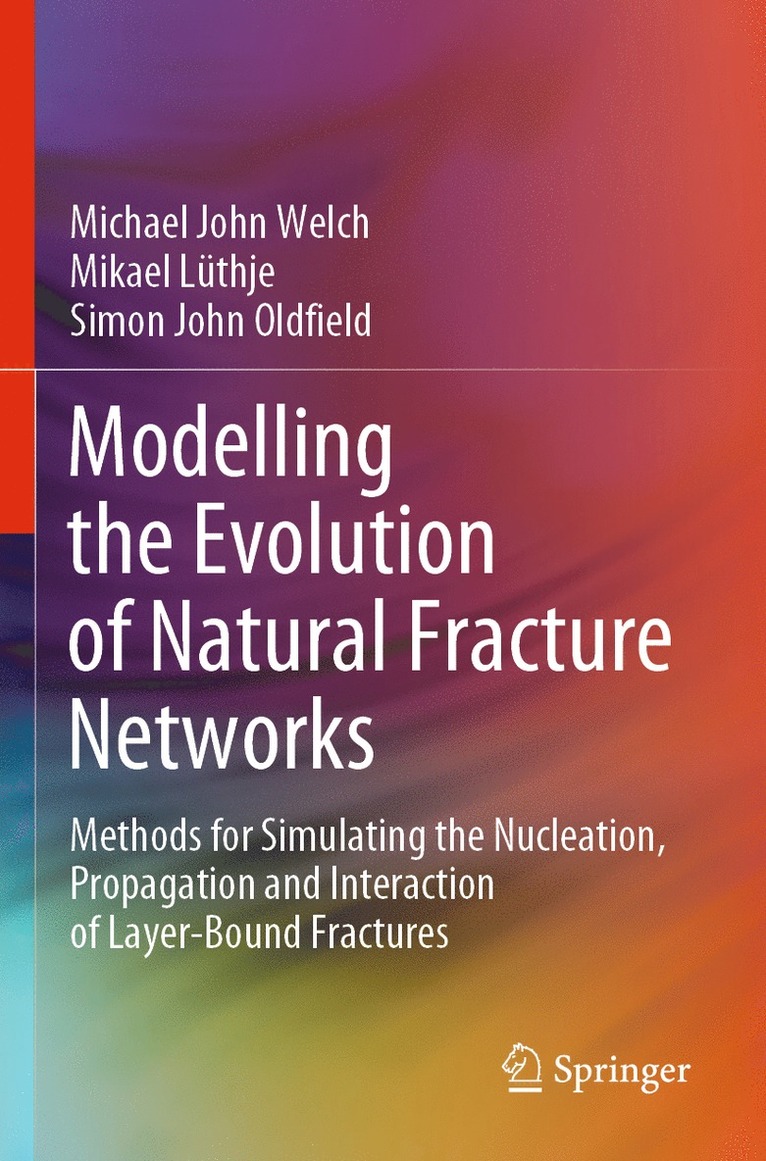 Michael John Welch, Mikael Lüthje, Simon John Oldfield, Mikael Luthje - Modelling the Evolution of Natural Fracture Networks, Häftad