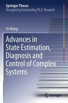 Ye Wang - Advances in State Estimation, Diagnosis and Control of Complex Systems, Häftad