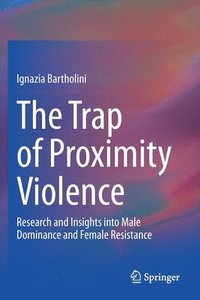 bokomslag The Trap of Proximity Violence