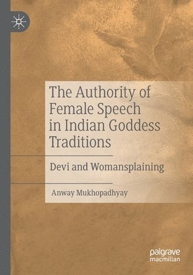 bokomslag Authority of Female Speech in Indian Goddess Traditions
