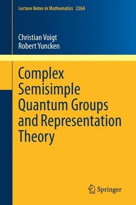 Complex Semisimple Quantum Groups and Representation Theory 1