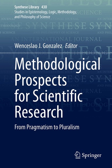 Wenceslao J. Gonzalez - Methodological Prospects for Scientific Research, Inbunden