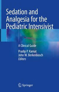 bokomslag Sedation and Analgesia for the Pediatric Intensivist