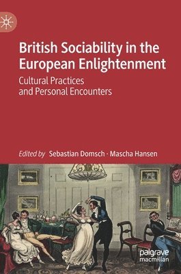 Sebastian Domsch, Mascha Hansen - British Sociability in the European Enlightenment, Inbunden