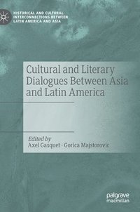 bokomslag Cultural and Literary Dialogues Between Asia and Latin America