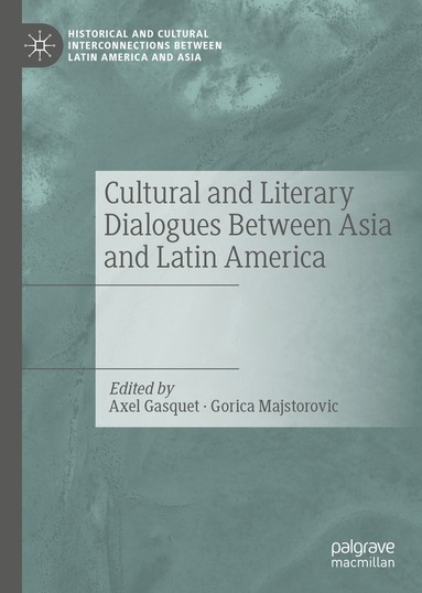 bokomslag Cultural and Literary Dialogues Between Asia and Latin America