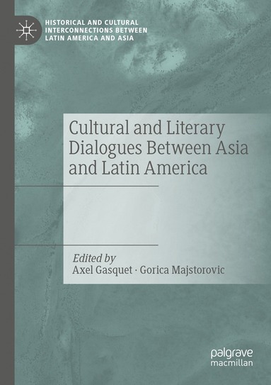 bokomslag Cultural and Literary Dialogues Between Asia and Latin America