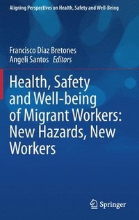 bokomslag Health, Safety and Well-being of Migrant Workers: New Hazards, New Workers