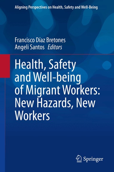 Francisco Díaz Bretones, Angeli Santos - Health, Safety and Well-being of Migrant Workers: New Hazards, New Workers, Inbunden
