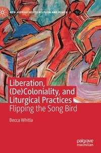 bokomslag Liberation, (De)Coloniality, and Liturgical Practices