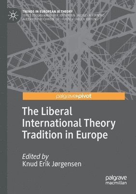 bokomslag Liberal International Theory Tradition in Europe
