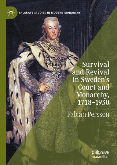 Fabian Persson - Survival and Revival in Sweden's Court and Monarchy, 1718–1930, Inbunden