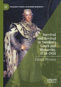 bokomslag Survival and Revival in Sweden's Court and Monarchy, 17181930