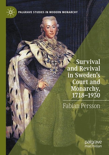 Fabian Persson - Survival and Revival in Sweden's Court and Monarchy, 1718–1930, Häftad