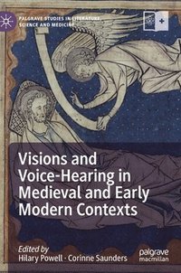 bokomslag Visions and Voice-Hearing in Medieval and Early Modern Contexts
