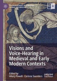 bokomslag Visions and Voice-Hearing in Medieval and Early Modern Contexts