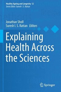 bokomslag Explaining Health Across the Sciences