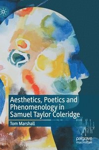 bokomslag Aesthetics, Poetics and Phenomenology in Samuel Taylor Coleridge