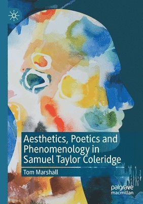 bokomslag Aesthetics, Poetics and Phenomenology in Samuel Taylor Coleridge