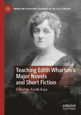 bokomslag Teaching Edith Whartons Major Novels and Short Fiction