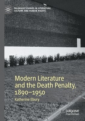 Modern Literature and the Death Penalty, 1890-1950 1