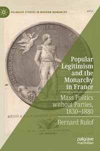 bokomslag Popular Legitimism and the Monarchy in France