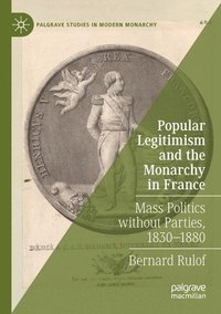 bokomslag Popular Legitimism and the Monarchy in France