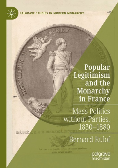 Bernard Rulof - Popular Legitimism and the Monarchy in France, Häftad