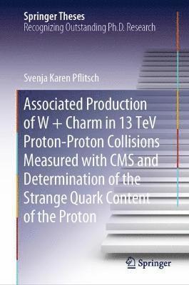 bokomslag Associated Production of W + Charm in 13 TeV Proton-Proton Collisions Measured with CMS and Determination of the Strange Quark Content of the Proton