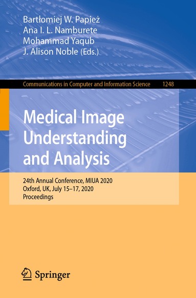 Bartłomiej W. Papież, Ana I. L. Namburete, Mohammad Yaqub, J. Alison Noble - Medical Image Understanding and Analysis, Häftad