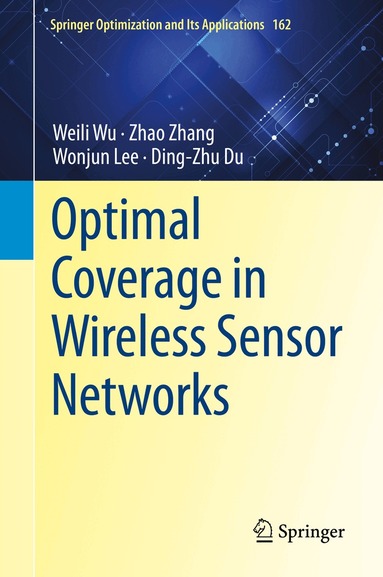 Weili Wu, Zhao Zhang, Wonjun Lee, Ding-Zhu Du - Optimal Coverage in Wireless Sensor Networks, Inbunden
