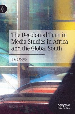 bokomslag Decolonial Turn in Media Studies in Africa and the Global South