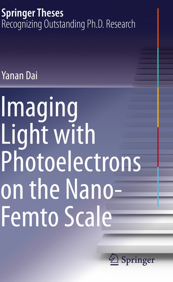 Yanan Dai - Imaging Light with Photoelectrons on the Nano-Femto Scale, Häftad