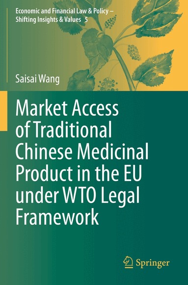 Saisai Wang - Market Access of Traditional Chinese Medicinal Product in the EU under WTO Legal Framework, Häftad
