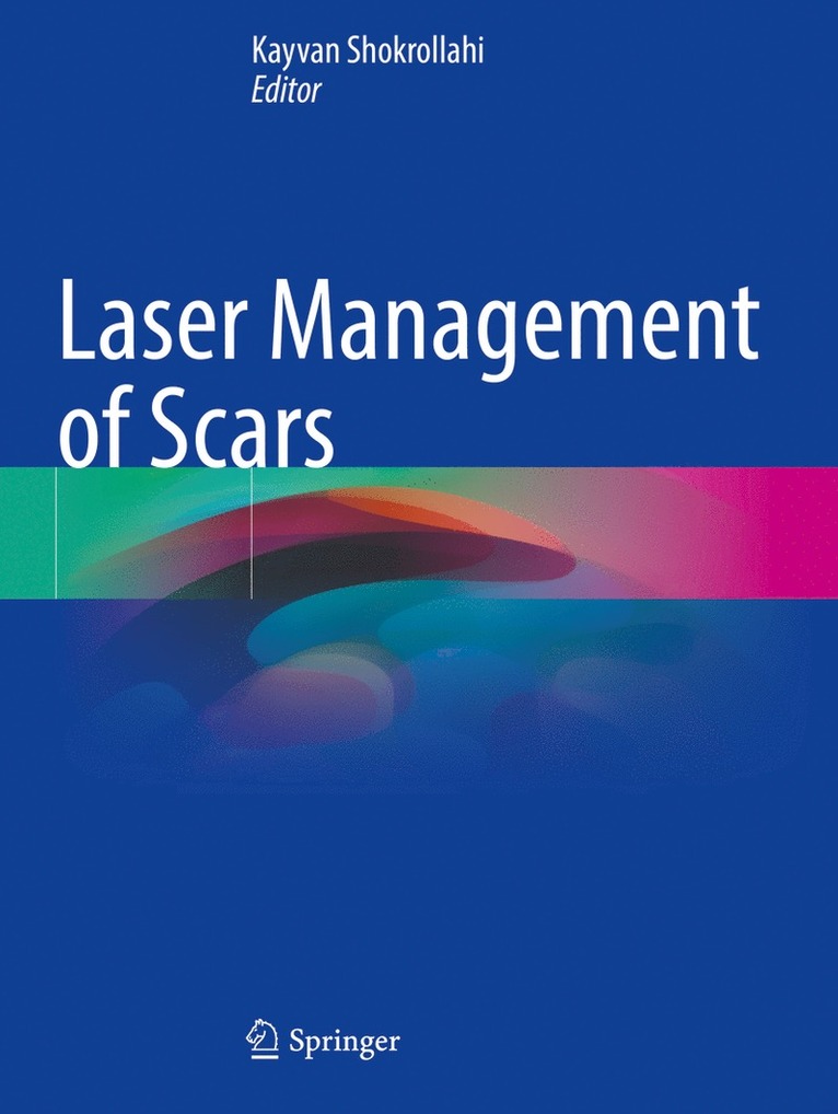 Kayvan Shokrollahi, BSc MB ChB MSc LLM MRC Shokrollahi, Kayvan - Laser Management of Scars, Häftad