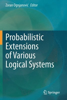 bokomslag Probabilistic Extensions of Various Logical Systems