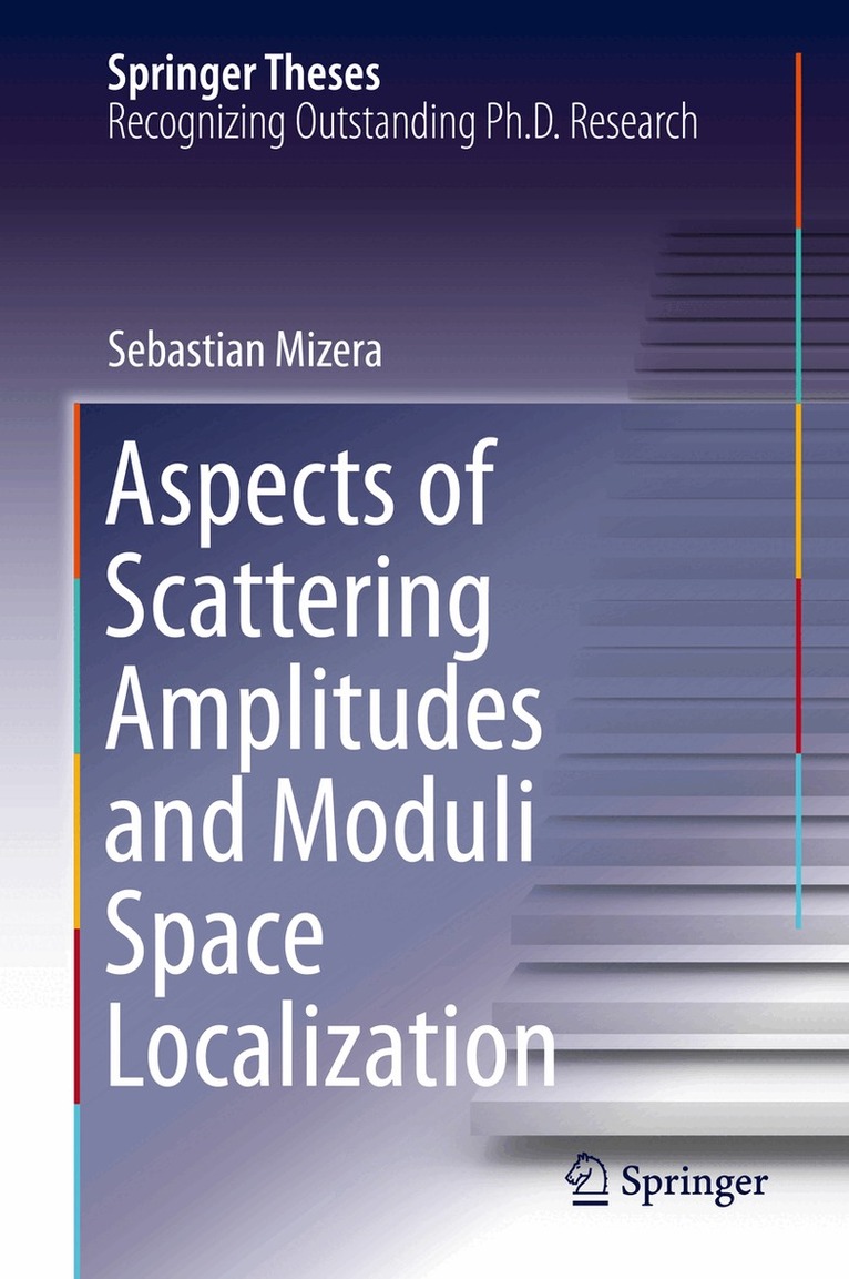 Sebastian Mizera - Aspects of Scattering Amplitudes and Moduli Space Localization, Inbunden. Tillgänglighet: Lägg i varukorg