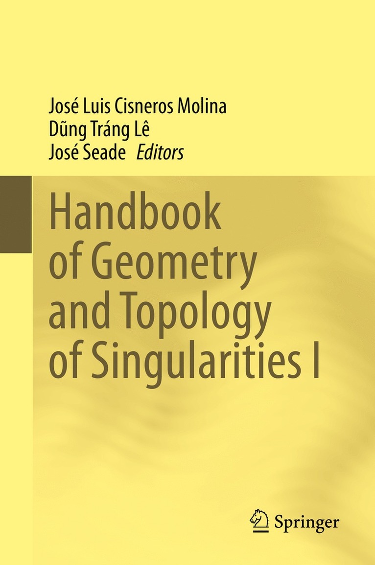 José Luis Cisneros Molina, Dũng Tráng Lê, José Seade, Jose Luis Cisneros Molina, Dung Trang Le, Jose Seade, D&#361;ng Tráng Lê, Dung Tráng Lê, D¿ng Tráng Lê - Handbook of  Geometry and Topology of Singularities I, Inbunden