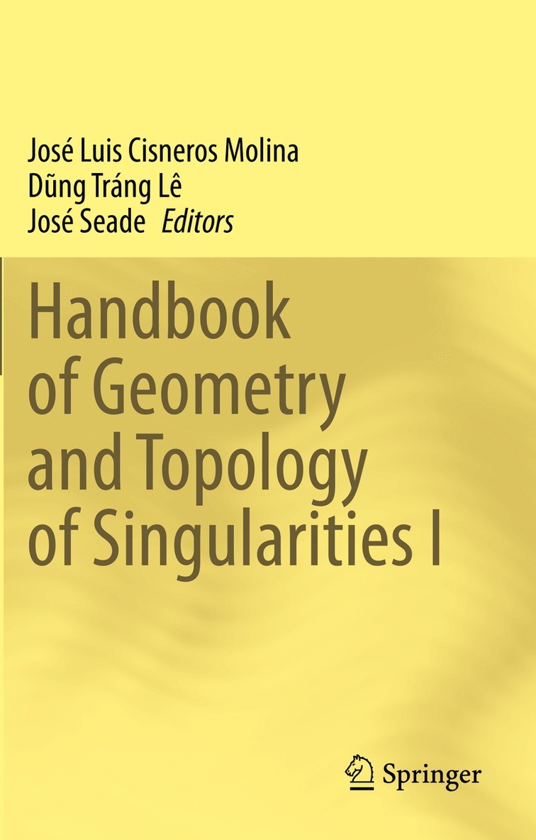 José Luis Cisneros Molina, Dũng Tráng Lê, José Seade, Jose Luis Cisneros Molina, Dung Trang Le, Jose Seade, D&#361;ng Tráng Lê, Dung Tráng Lê, D¿ng Tráng Lê - Handbook of  Geometry and Topology of Singularities I, Häftad