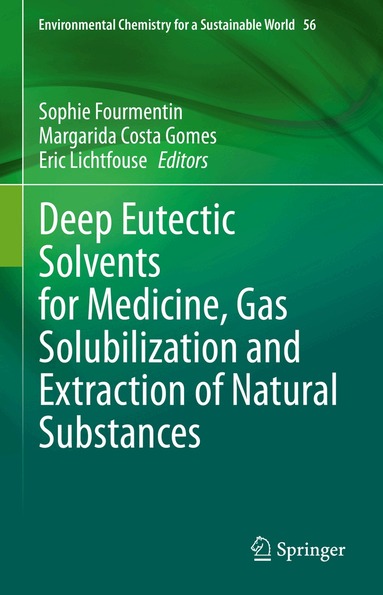 Sophie Fourmentin, Margarida Costa Gomes, Eric Lichtfouse - Deep Eutectic Solvents for Medicine, Gas Solubilization and Extraction of Natural Substances, Inbunden