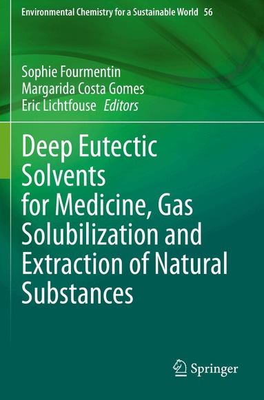 Sophie Fourmentin, Margarida Costa Gomes, Eric Lichtfouse - Deep Eutectic Solvents for Medicine, Gas Solubilization and Extraction of Natural Substances, Häftad