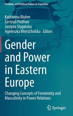 Katharina Bluhm, Gertrud Pickhan, Justyna Stypinska, Agnieszka Wierzcholska - Gender and Power in Eastern Europe, Inbunden