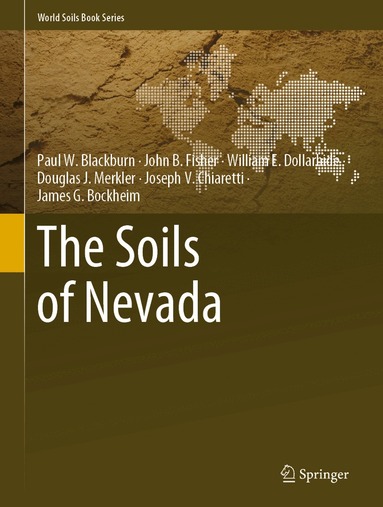 Paul W. Blackburn, John B. Fisher, William E. Dollarhide, Douglas J. Merkler, Joseph V. Chiaretti, James G. Bockheim - Soils of Nevada, Inbunden