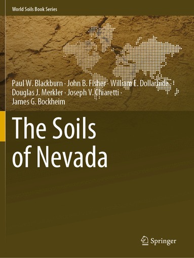 Paul W. Blackburn, John B. Fisher, William E. Dollarhide, Douglas J. Merkler, Joseph V. Chiaretti, James G. Bockheim - Soils of Nevada, Häftad