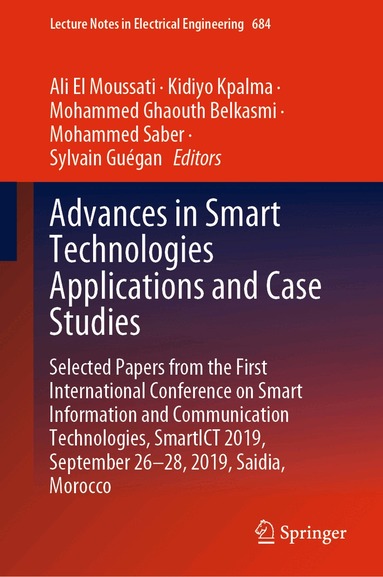 Ali El Moussati, Kidiyo Kpalma, Mohammed Ghaouth Belkasmi, Mohammed Saber, Sylvain Guégan - Advances in Smart Technologies Applications and Case Studies, Inbunden