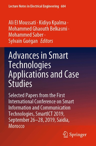Ali El Moussati, Kidiyo Kpalma, Mohammed Ghaouth Belkasmi, Mohammed Saber, Sylvain Guégan - Advances in Smart Technologies Applications and Case Studies, Häftad