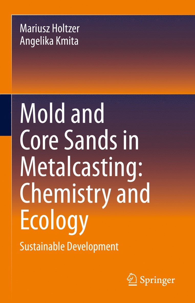 Mariusz Holtzer, Angelika Kmita - Mold and Core Sands in Metalcasting: Chemistry and Ecology, Inbunden